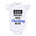 Your Wife Keep Checking out Baby Romper