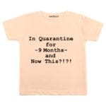 In quarantine for 9 Months and now this pitch t shirt