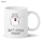 Don't stress meow Printed Coffee Mug White Ceramic Mug for Friend, Gift for Wife, Husband