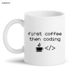 first coffe then coding coffe mugs2