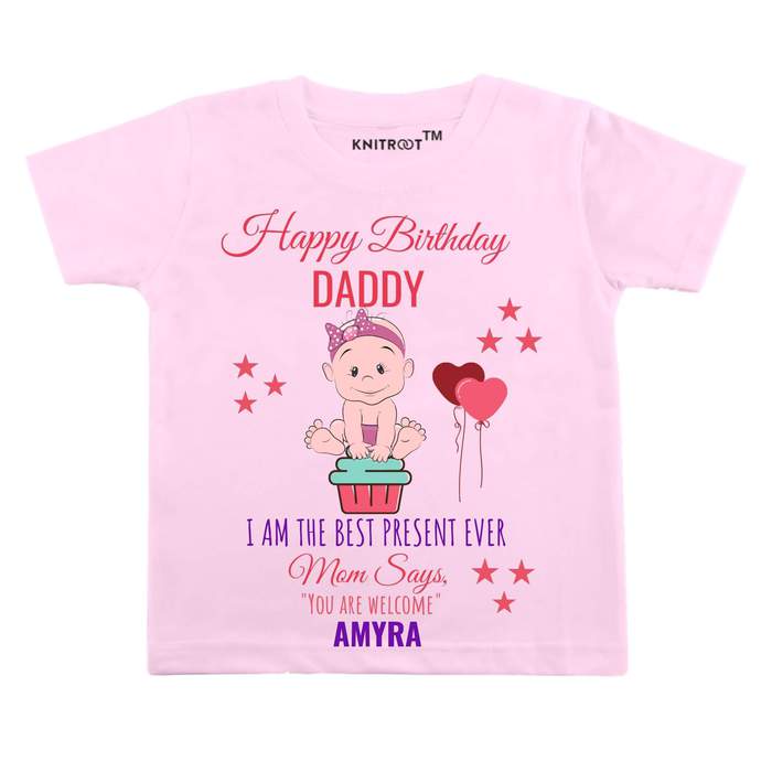 Happy Birthday Daddy I Am The Best Present Ever Tshirt (Pink)
