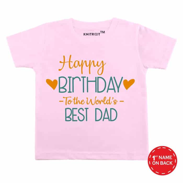 Happy Birthday to The World's Best Dad T-Shirt (Pink)