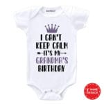 I Can’t Keep Calm It’s My Grandma’s Birthday Baby Wear