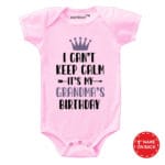 I Can’t Keep Calm It’s My Grandma’s Birthday Baby Wear