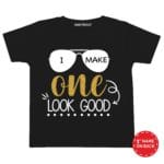 I Make One Look Good Glitter T-Shirt