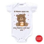 If Mom Says No My Mamu Will Say Yes Baby Outfit