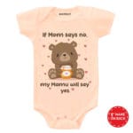 If Mom Says No My Mamu Will Say Yes Baby Outfit
