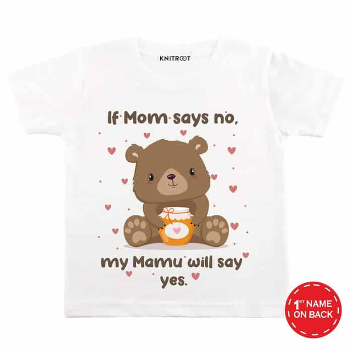If Mom Says No My Mamu Will Say Yes T-shirt