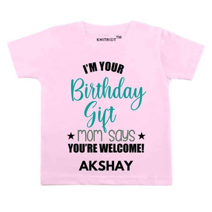 I'm Your Birthday Gift Mom Says You're Welcome! T-Shirt (Pink)