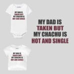 My Chachu Is Hot And Single Baby Outfit