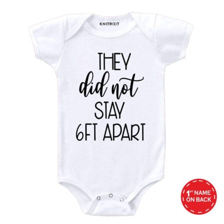 They Did Not Stay 6ft Apart Onesies