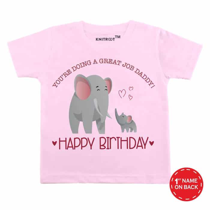 You're Doing A Great Job Daddy! Happy Birthday T-Shirt (Pink)