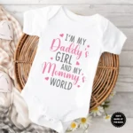 I'm My Daddy's Girl And My Mommy's World Baby Wear