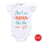 Ain’t Nana Like The One I Got Baby Outfit