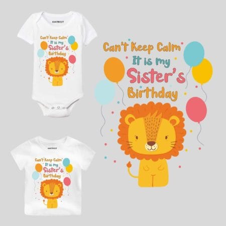 Can't Keep Calm It's My Sister's Birthday Baby Wear