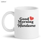 Good Morning Handsome Mug