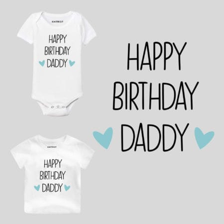 Happy Birthday Daddy Stated Baby Wear