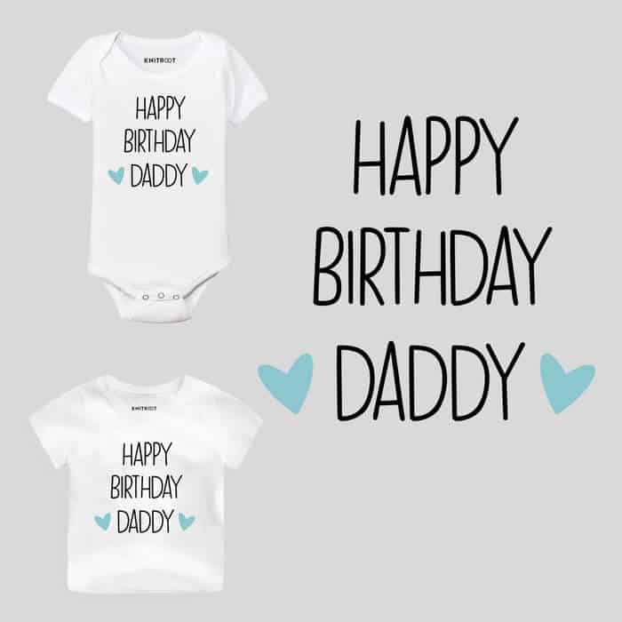 Happy Birthday Daddy Stated Baby Wear Happy Birthday Daddy Stated Baby Wear