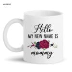 Hello My New Name Is Mommy Mug