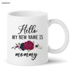 Hello My New Name Is Mommy Mug