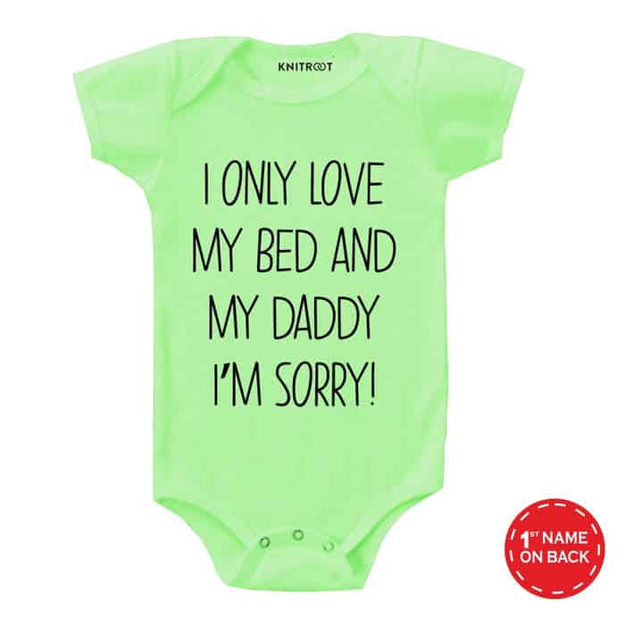 I Only Love My Bed And My Daddy I'M Sorry Onesie (Green)