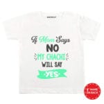 If Mom Says NO My Chachi Will Say YES Baby Wear
