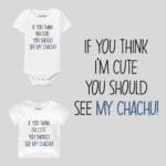 Im Cute You Should See My Chachu! Baby Wear