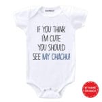 If You Think Im Cute You Should See My Chachu! Baby Wear