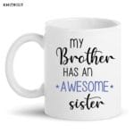 My Brother Has An Awesome Sister Mug