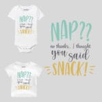 NAP?? I Thought You Said Snack! Baby Clothes