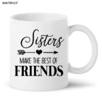 Sisters Make The Best Of Friends Mug