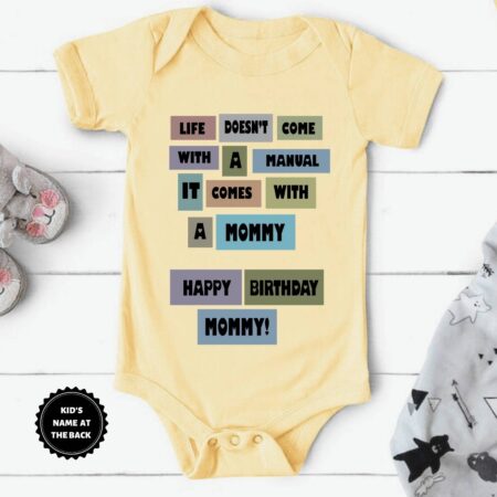 Life Come With Mommy Happy Birthday Mommy! Baby Wear