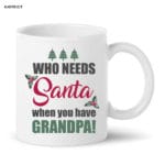 Who needs Santa when you have Grandpa Coffee/Tea Mug