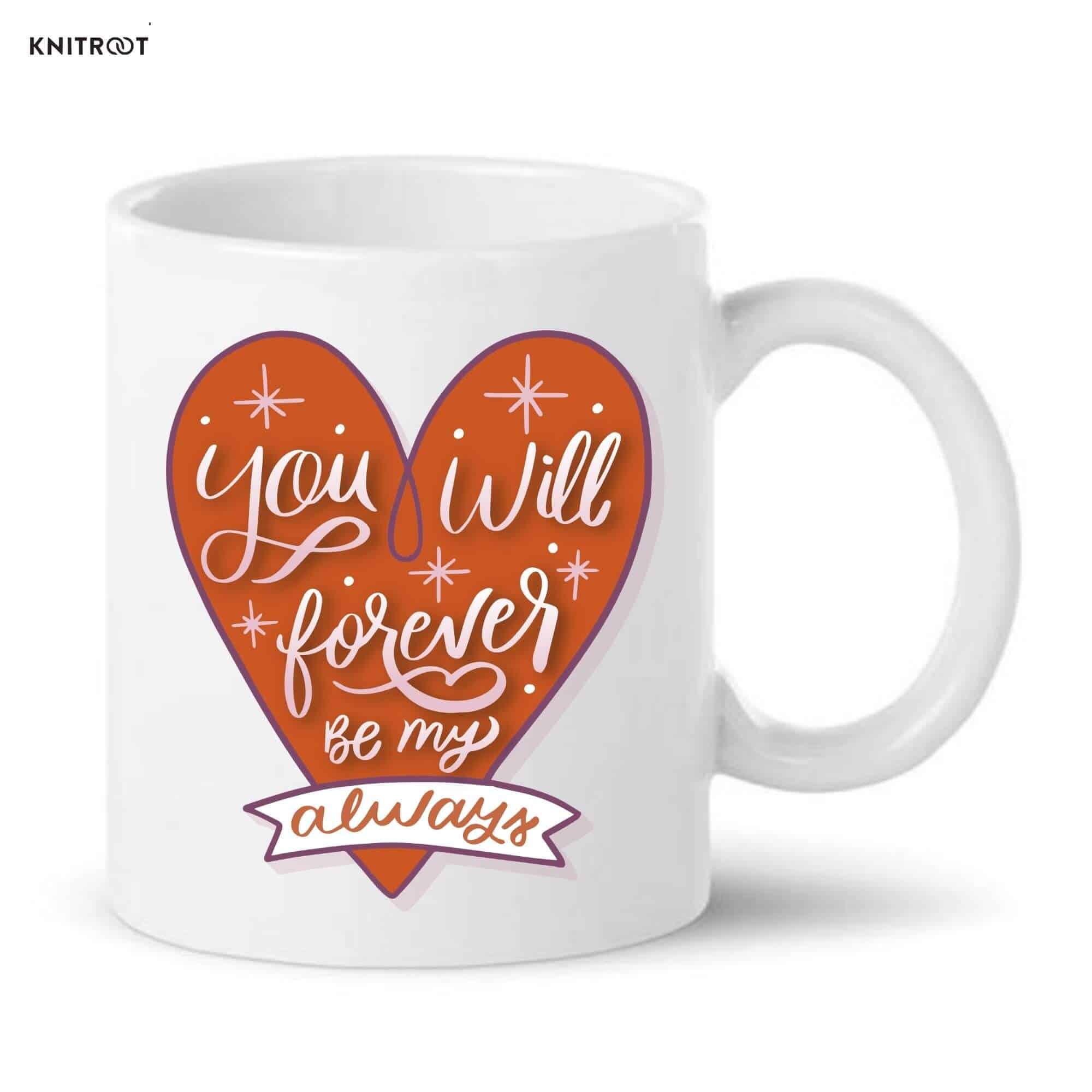 Forever be my Valentine Mug-rt Forever be my Valentine