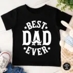 Best Dad Ever Kids T shirt