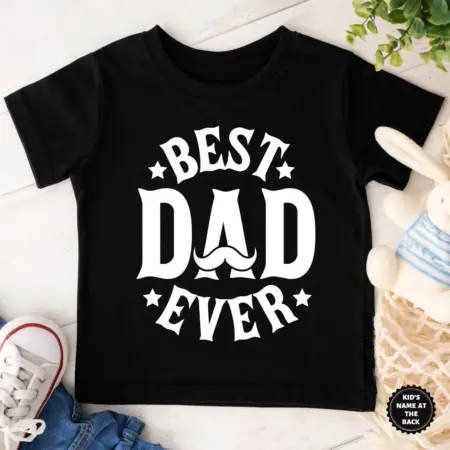 Best Dad Ever Kids T shirt