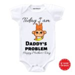 today i am daddy’s problem baby clothes