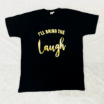 I'll Bring The Laugh Adult Tshirt